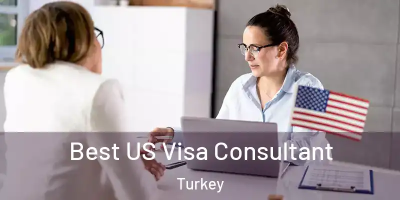 Best US Visa Consultant Turkey