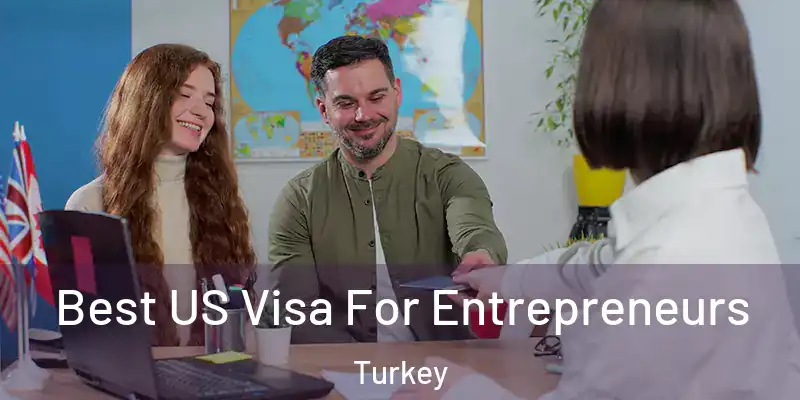Best US Visa For Entrepreneurs Turkey