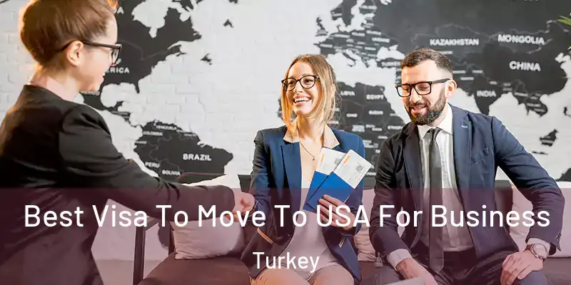 Best Visa To Move To USA For Business Turkey