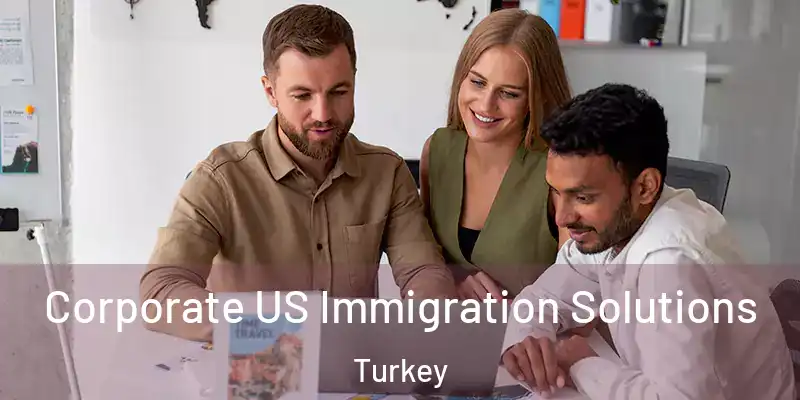 Corporate US Immigration Solutions Turkey