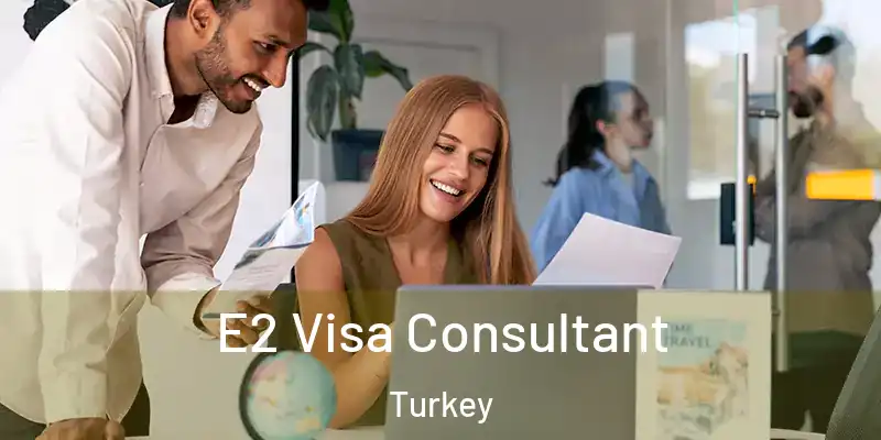 E2 Visa Consultant Turkey