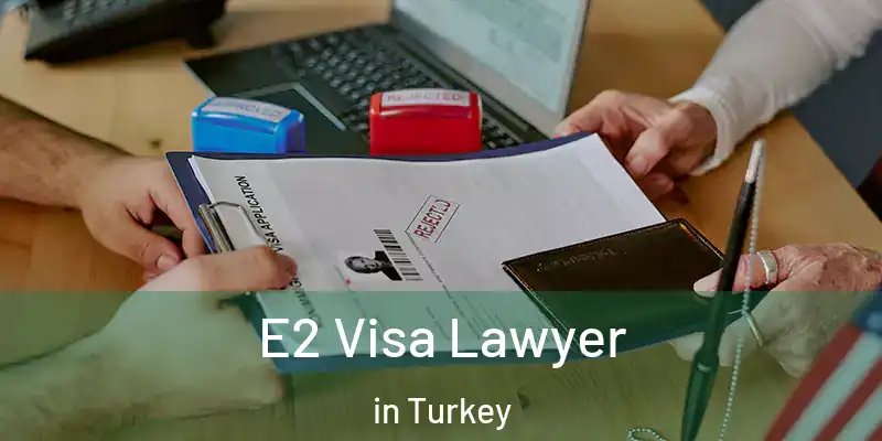 E2 Visa Lawyer in Turkey