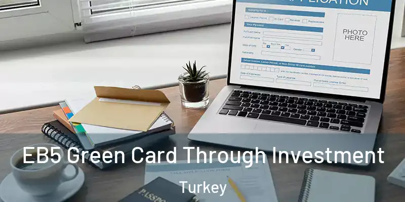EB5 Green Card Through Investment Turkey