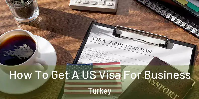 How To Get A US Visa For Business Turkey
