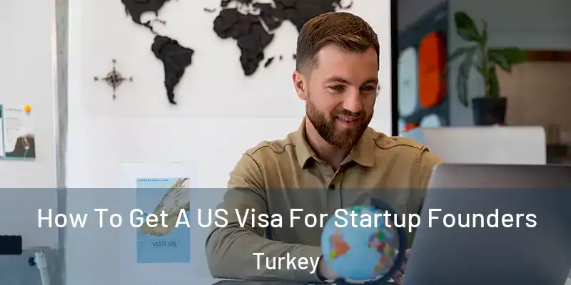 How To Get A US Visa For Startup Founders Turkey
