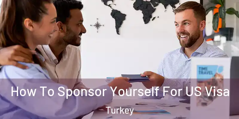 How To Sponsor Yourself For US Visa Turkey