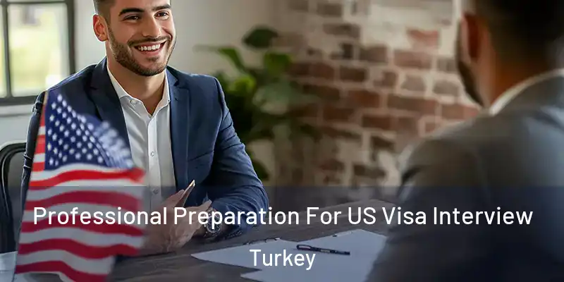 Professional Preparation For US Visa Interview Turkey