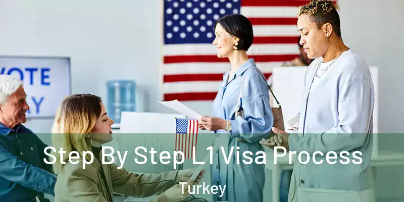 Step By Step L1 Visa Process Turkey