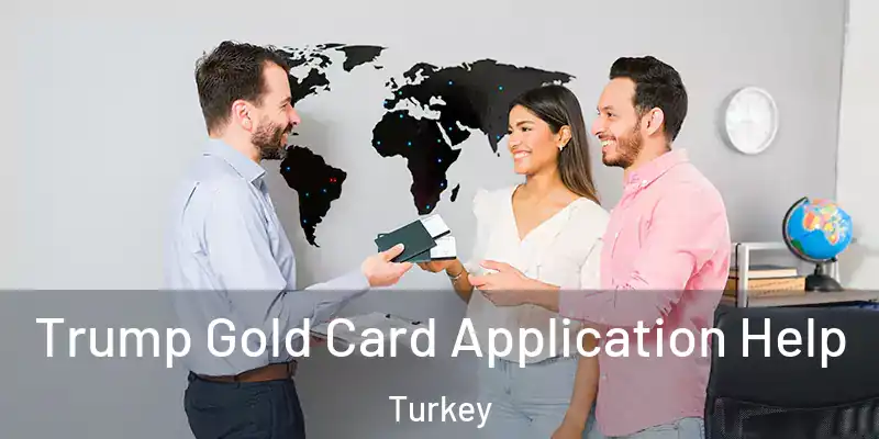 Trump Gold Card Application Help Turkey