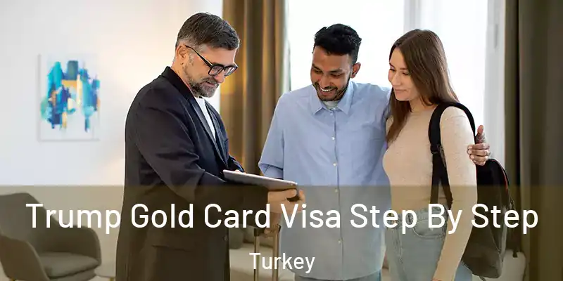 Trump Gold Card Visa Step By Step Turkey
