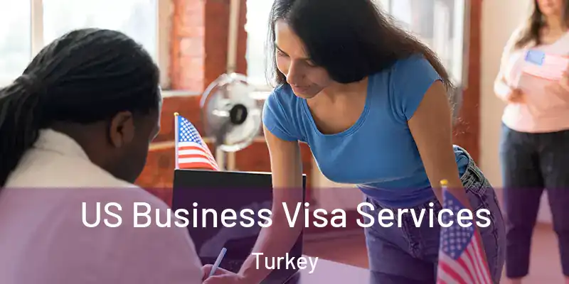 US Business Visa Services Turkey