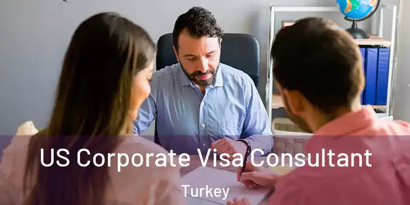 US Corporate Visa Consultant Turkey