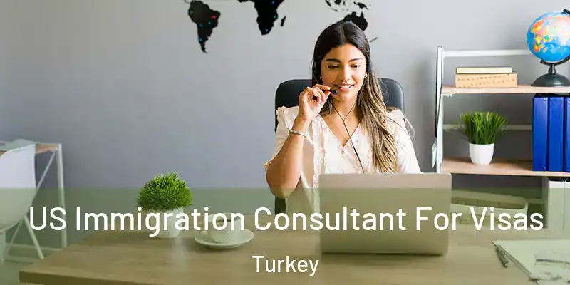 US Immigration Consultant For Visas Turkey