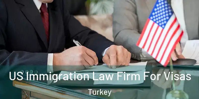 US Immigration Law Firm For Visas Turkey