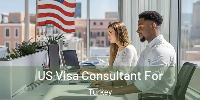US Visa Consultant For Turkey