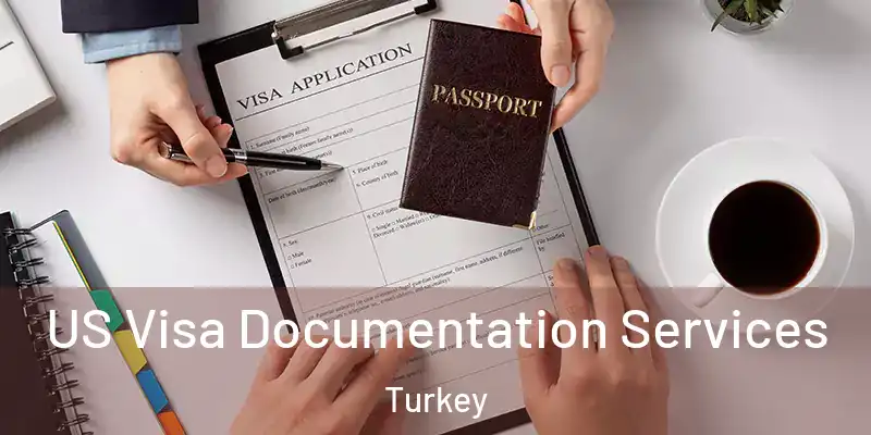 US Visa Documentation Services Turkey