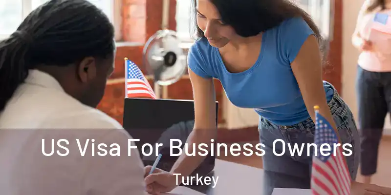 US Visa For Business Owners Turkey