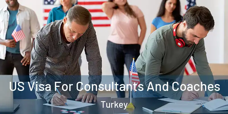US Visa For Consultants And Coaches Turkey