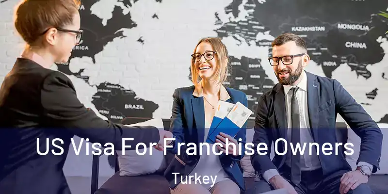 US Visa For Franchise Owners Turkey