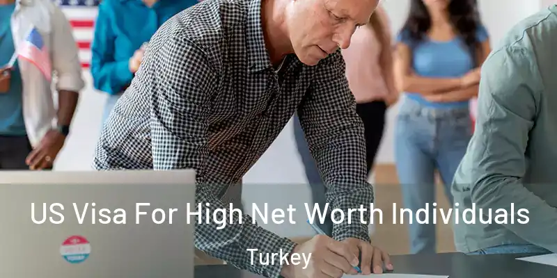 US Visa For High Net Worth Individuals Turkey