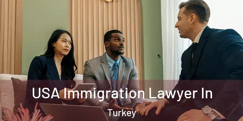 USA Immigration Lawyer In Turkey