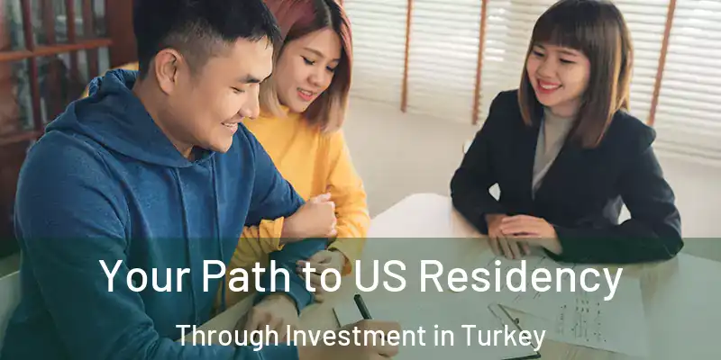Your Path to US Residency Through Investment in Turkey
